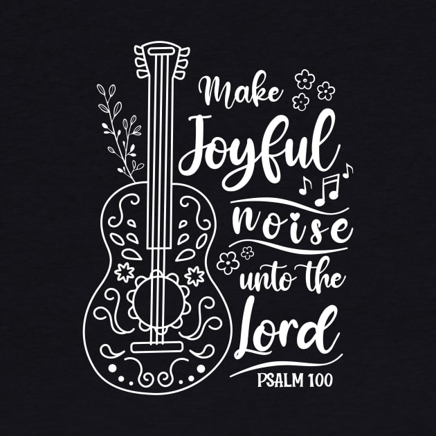 Make Joyful Noise Unto The Lord - Psalm 100 Worship & Praise Bible Verse by Heavenly Heritage